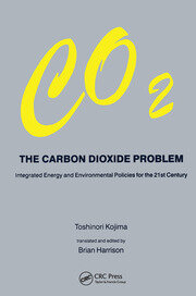 Carbon Dioxide Problem: Integrated Energy and Environmental Policies for the 21st Century book cover