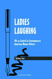 Ladies Laughing: Wit as Control in Contemporary American Women Writers book cover