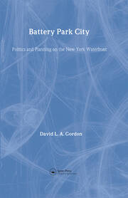 Battery Park City: Politics and Planning on the New York Waterfront book cover