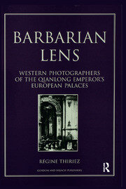 Barbarian Lens: Western Photographers of the Qianlong Emperor's European Palaces book cover