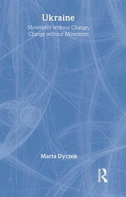Ukraine: Movement without Change, Change without Movement book cover
