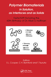 Polymer Biomaterials in Solution, as Interfaces and as Solids: A Festschrift Honoring the 60th Birthday of Dr. Allan S. Hoffman book cover