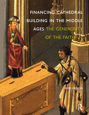 Financing Cathedral Building in the Middle Ages: The Generosity of the Faithful book cover