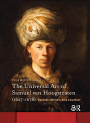 The Universal Art of Samuel van Hoogstraten (1627-1678): Painter, Writer, and Courtier book cover