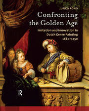 Confronting the Golden Age: Imitation and Innovation in Dutch Genre Painting 1680-1750 book cover