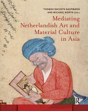 Mediating Netherlandish Art and Material Culture in Asia book cover