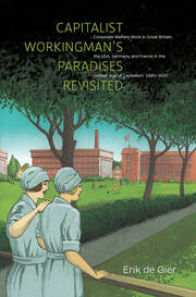 Capitalist Workingman's Paradises Revisited: Corporate Welfare Work in Great Britain, the USA, Germany and France in the Golden Age of Capitalism, 1880-1930 book cover