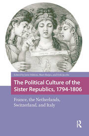 The Political Culture of the Sister Republics, 1794-1806: France, the Netherlands, Switzerland, and Italy book cover