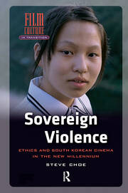 Sovereign Violence: Ethics and South Korean Cinema in the New Millennium book cover
