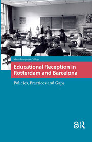 Educational Reception in Rotterdam and Barcelona: Policies, Practices and Gaps book cover
