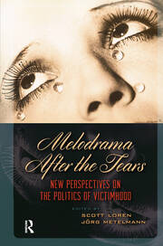 Melodrama After the Tears: New Perspectives on the Politics of Victimhood book cover