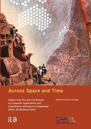 Across Space and Time: Papers from the 41st Conference on Computer Applications and Quantitative Methods in Archaeology, Perth, 25-28 March 2013 book cover