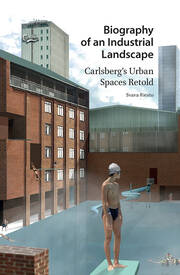 Biography of an Industrial Landscape: Carlsberg's Urban Spaces Retold book cover