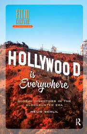 Hollywood is Everywhere: Global Directors in the Blockbuster Era book cover