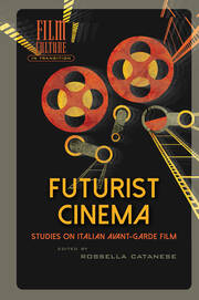 Futurist Cinema: Studies on Italian Avant-garde Film book cover