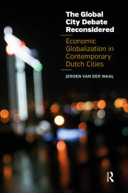 The Global City Debate Reconsidered: Economic Globalization in Contemporary Dutch Cities book cover