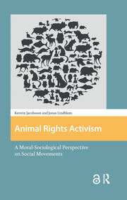 Animal Rights Activism: A Moral-Sociological Perspective on Social Movements book cover