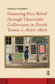 Financing Poor Relief through Charitable Collections in Dutch Towns, c. 1600-1800 book cover