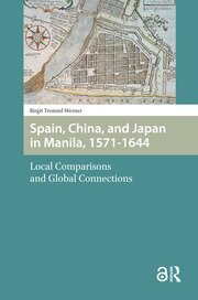 Spain, China, and Japan in Manila, 1571-1644: Local Comparisons and Global Connections book cover