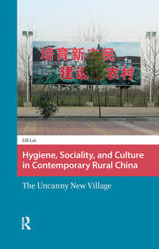 Hygiene, Sociality, and Culture in Contemporary Rural China: The Uncanny New Village book cover