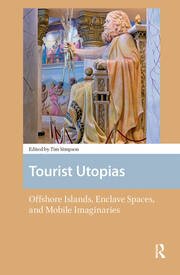 Tourist Utopias: Offshore Islands, Enclave Spaces, and Mobile Imaginaries book cover