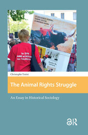 The Animal Rights Struggle: An Essay in Historical Sociology book cover
