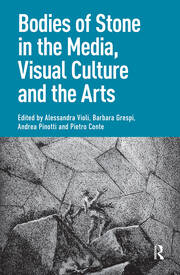 Bodies of Stone in the Media, Visual Culture and the Arts book cover