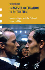 Images of Occupation in Dutch Film: Memory, Myth, and the Cultural Legacy of War book cover