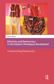 Ethnicity and Democracy in the Eastern Himalayan Borderland: Constructing Democracy book cover