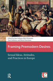 Framing Premodern Desires: Sexual Ideas, Attitudes, and Practices in Europe book cover