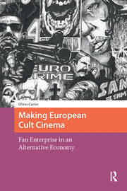 Making European Cult Cinema: Fan Enterprise in an Alternative Economy book cover