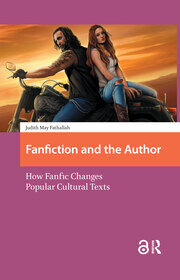 Fanfiction and the Author: How Fanfic Changes Popular Cultural Texts book cover