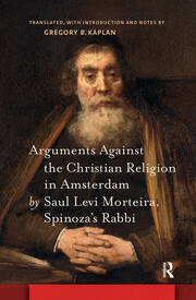 Arguments Against the Christian Religion in Amsterdam by Saul Levi Morteira, Spinoza's Rabbi book cover