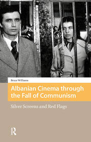 Albanian Cinema through the Fall of Communism: Silver Screens and Red Flags book cover