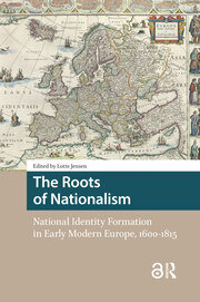 The Roots of Nationalism: National Identity Formation in Early Modern Europe, 1600-1815 book cover