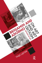 Benjamin and Adorno on Art and Art Criticism: Critique of Art book cover