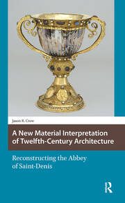 A New Material Interpretation of Twelfth-Century Architecture: Reconstructing the Abbey of Saint-Denis book cover