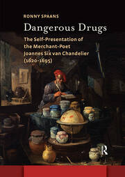 Dangerous Drugs: The Self-Presentation of the Merchant-Poet Joannes Six van Chandelier (1620-1695) book cover