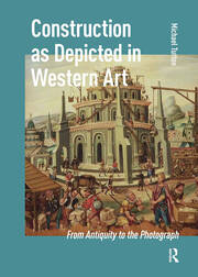 Construction as Depicted in Western Art: From Antiquity to the Photograph book cover