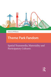 Theme Park Fandom: Spatial Transmedia, Materiality and Participatory Cultures book cover
