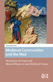 Medieval Communities and the Mad: Narratives of Crime and Mental Illness in Late Medieval France book cover