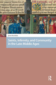 Saints, Infirmity, and Community in the Late Middle Ages book cover