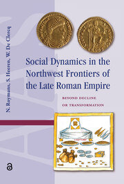 Social Dynamics in the Northwest Frontiers of the Late Roman Empire: Beyond Transformation or Decline book cover