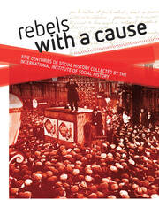 Rebels with a cause: Five centuries of social history collected by the International Institute of Social History book cover