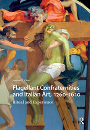 Flagellant Confraternities and Italian Art, 1260-1610: Ritual and Experience book cover