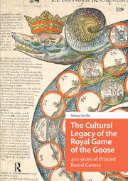 The Cultural Legacy of the Royal Game of the Goose: 400 years of Printed Board Games book cover