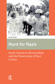 Hunt for Nazis: South America's Dictatorships and the Prosecution of Nazi Crimes book cover