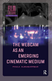The Webcam as an Emerging Cinematic Medium book cover