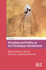Kingship and Polity on the Himalayan Borderland: Rajput Identity during the Early Colonial Encounter book cover