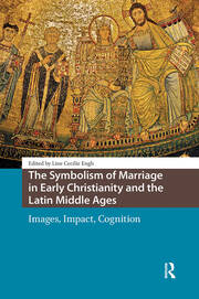 The Symbolism of Marriage in Early Christianity and the Latin Middle Ages: Images, Impact, Cognition book cover